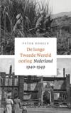 De lange Tweede Wereldoorlog. Nederland 1940-1949