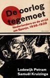 De oorlog tegemoet. Nederlanders en de strijd om Spanje, 1936-1939