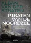 Piraten van de Noordzee. Een verborgen geschiedenis van Brest tot Bergen