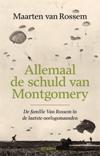 Allemaal de schuld van Montgomery. De familie Van Rossem in de laatste oorlogsmaanden