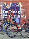 De Ploeg extra muros. Laren-Drachten-Schwerin-Oranjewoud-Lódz-Amsterdam