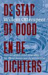 De stad, de dood en de dichters. Hoe in Leiden rond 1600 alles bij elkaar kwam wat de wereld wist