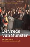 De Vrede van Münster. Het einde van de Tachtigjarige Oorlog, 1648