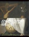 Johannes Vermeer. Geloof, licht en reflectie