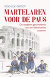 Martelaren voor de paus. De vergeten geschiedenis van de Nederlandse zoeaven