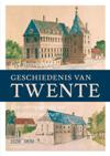 Geschiedenis van Twente (1528-1870). Van oorlogsgebied tot industrieel centrum