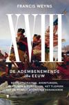 XVIII. De adembenemende 18e Eeuw. Revolutionairen, avonturiers, libertijnen & puriteinen; het tijdperk dat de wereld voorgoed veranderde