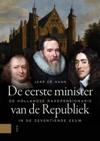 De eerste minister van de Republiek. De Hollandse raadpensionaris in de zeventiende eeuw
