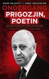 Ondergang. Prigozjin, Poetin en de nieuwe strijd om de toekomst van Rusland 