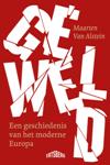 Geweld. Een geschiedenis van het moderne Europa