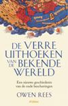 De verre uithoeken van de bekende wereld. Een nieuwe geschiedenis van de oude beschavingen (vert. Aad Janssen en Joost Pollmann) 